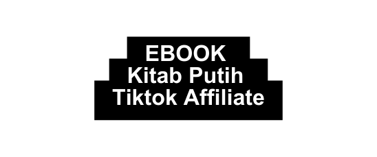 EBOOK Kitab Putih Tiktok Affiliate