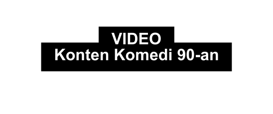 VIDEO Konten Komedi 90 an